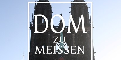 Ausflug mit Kindern - Elbeland - Herzlich wilkommen in Dom und Dom-Museum! - Meißner Dom