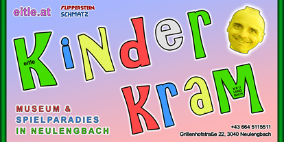 Ausflug mit Kindern - Klosterneuburg - eitle Kinderkram - Museum und Spielparadies in Neulengbach