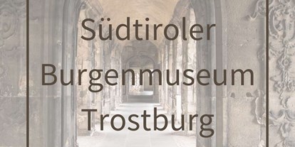 Ausflug mit Kindern - Eisacktal - Südtiroler Burgenmuseum Trostburg